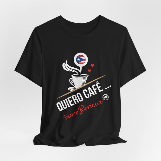 CAMISETAS PR QUIERO CAFE PUERTO RICO T-SHIRT | 4EVERBORICUA