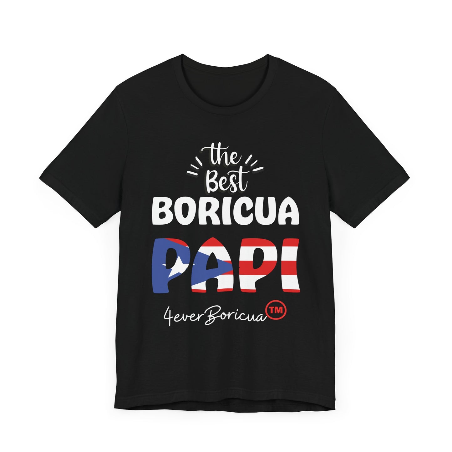 CAMISETAS PR THE BEST BORICUA PAPI T-SHIRT | 4EVERBORICUA