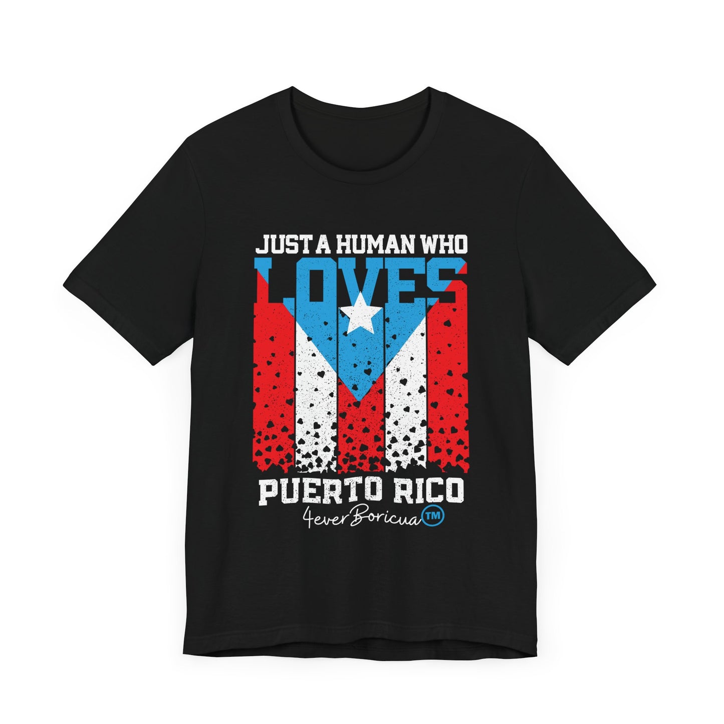 CAMISETAS PR UNISEX JUST A HUMAN WHO LOVES PUERTO RICO T-SHIRT|4EVERBORICUA
