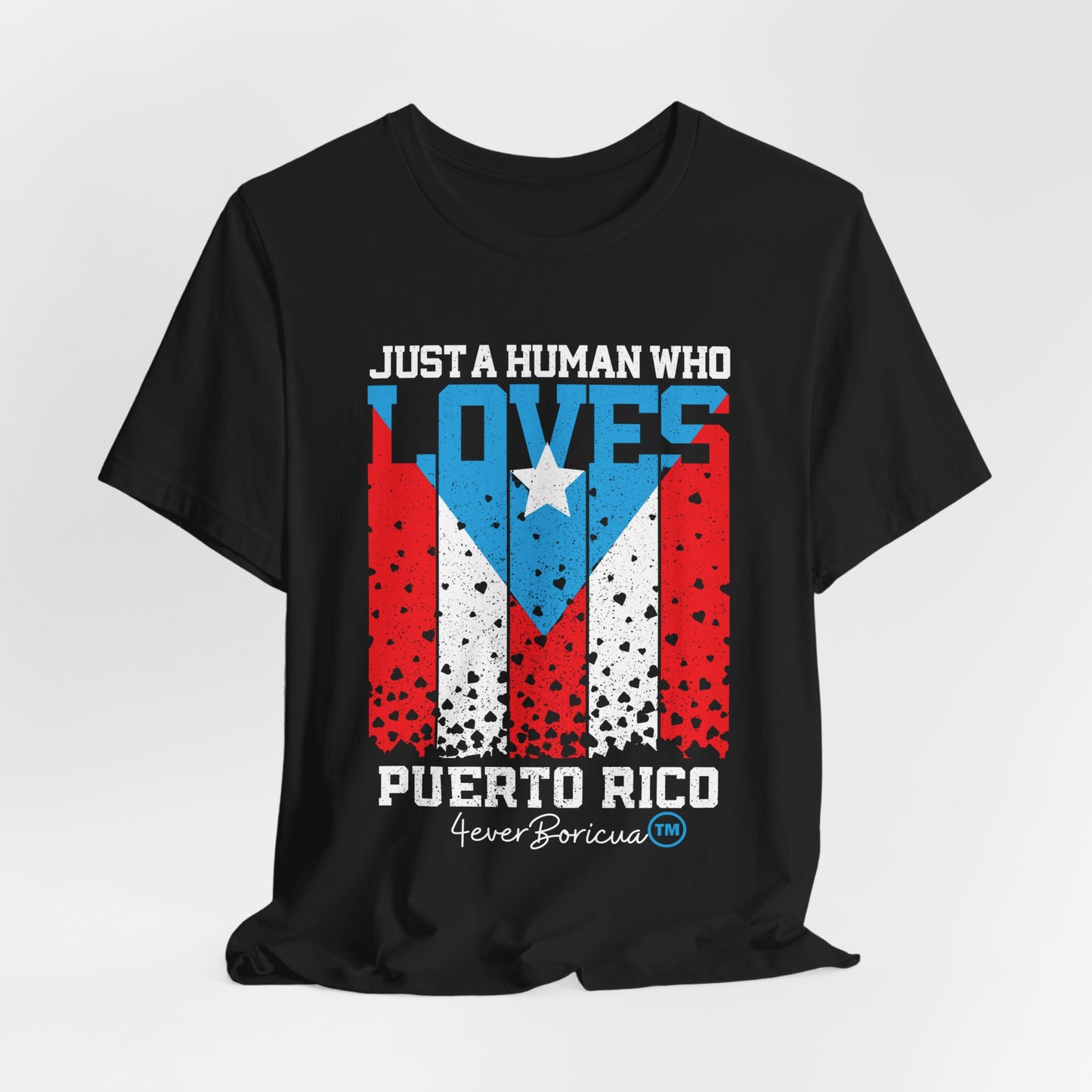 CAMISETAS PR UNISEX JUST A HUMAN WHO LOVES PUERTO RICO T-SHIRT|4EVERBORICUA