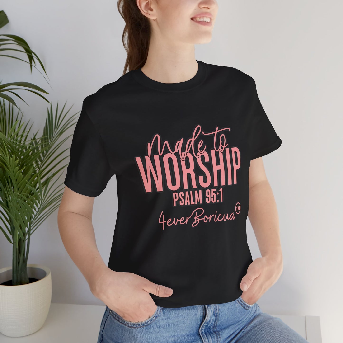CAMISETAS PR UNISEX MADE TO WORSHIP PSALM 95:1 T-SHIRT | 4EVERBORICUA