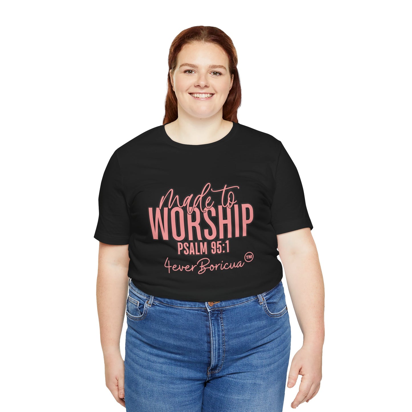 CAMISETAS PR UNISEX MADE TO WORSHIP PSALM 95:1 T-SHIRT | 4EVERBORICUA