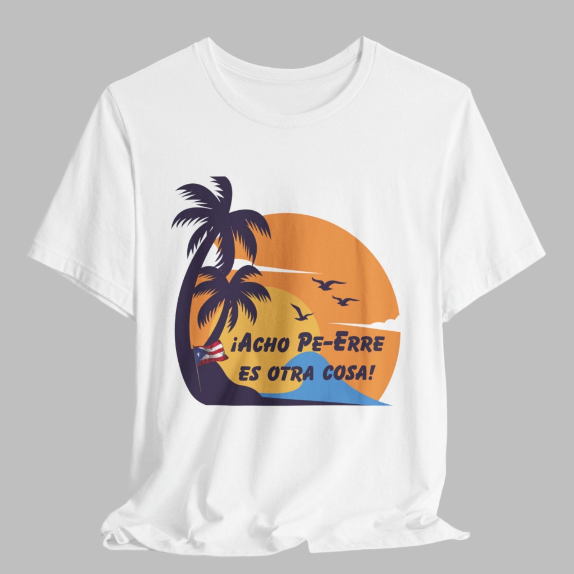 CAMISETA PUERTO RICO SHIRT ACHO PE-ERRE ES OTRA COSA BLANCA UNISEX
